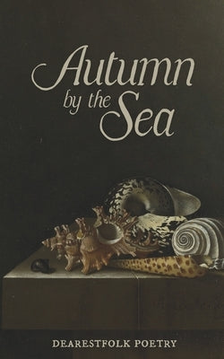 Autumn by the Sea by Poetry, Dearestfolk