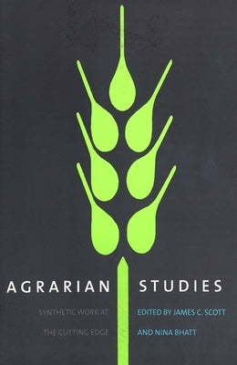 Agrarian Studies: Synthetic Work at the Cutting Edge by Bhatt, Nina