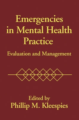 Emergencies in Mental Health Practice: Evaluation and Management by Kleespies, Phillip M.