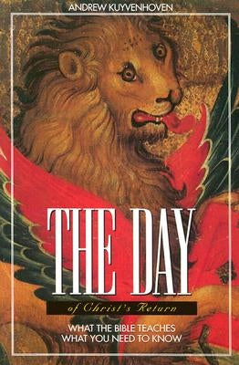 The Day of Christ's Return Student by Kuyvenhoven, Andrew