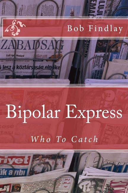 Bipolar Express by Findlay, Bob