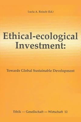 Ethical-Ecological Investment by Reisch, Lucia A.