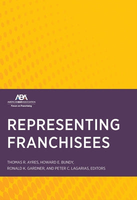 Representing Franchisees by Ayres, Thomas R.