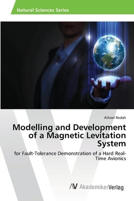 Modelling and Development of a Magnetic Levitation System by Redah, Atheel