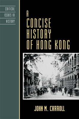 Concise History of Hong Kong by Carroll, John M.