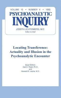 Locating Transference: Psychoanalytic Inquiry, 13.4 by Reed, Gail S.