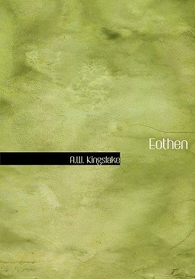 Eothen (Large Print Edition) by Kingslake, A. W.
