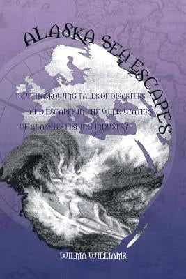 Alaska Sea Escapes by Williams, Wilma