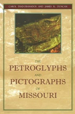 The Petroglyphs and Pictographs of Missouri by Diaz-Granados, Carol