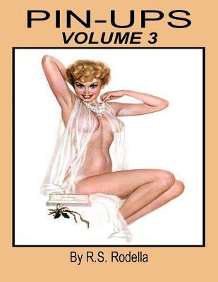Pin-Up Girls Book 3: Coffee Table Book by Rodella, R. S.