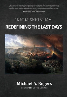 Inmillennialism: Redefining the Last Days by Rogers, Michael A.