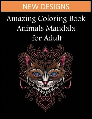 Amazing coloring book animals mandala for adult: Stress Relieving Animal Designs, Adult Coloring Book, Adult Coloring Therapy for More Relaxation by Publishing, Pyzone