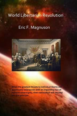 World Libertarian Revolution by Magnuson, Eric F.