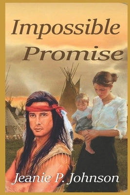 Impossible Promise by Johnson, Jeanie P.
