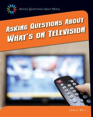 Asking Questions about What's on Television by Weil, Jamie