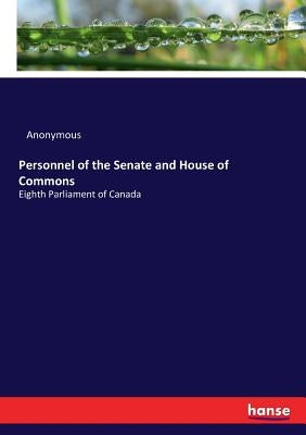 Personnel of the Senate and House of Commons: Eighth Parliament of Canada by Anonymous