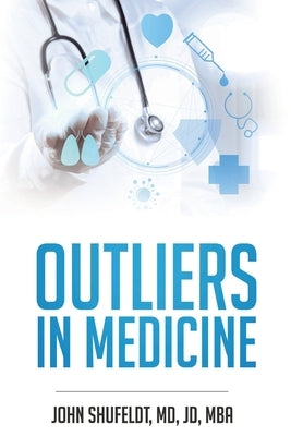 Outliers in Medicine by Shufeldt, John