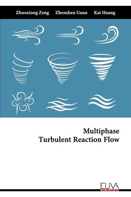 Multiphase Turbulent Reaction Flow by Guan, Zhenzhen