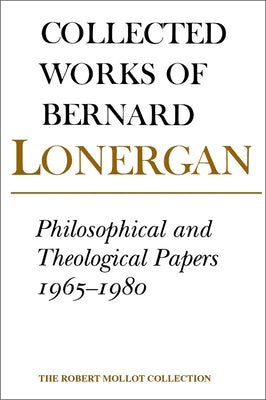 Philosophical and Theological Papers, 1965-1980: Volume 17 by Lonergan, Bernard