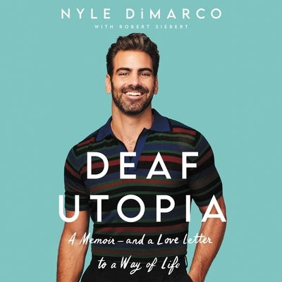 Deaf Utopia: A Memoir--And a Love Letter to a Way of Life by DiMarco, Nyle