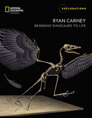 Ryan Carney: Bringing Dinosaurs to Life by National Geographic Learning