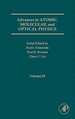 Advances in Atomic, Molecular, and Optical Physics: Volume 59 by Berman, Paul R.