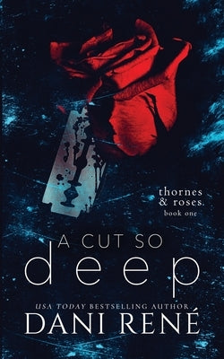 A Cut so Deep (Thornes & Roses Book One): Limited Edition by René, Dani