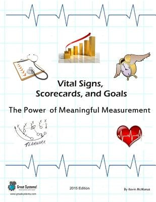 Vital Signs, Scorecards, and Goals: The Power of Meaningful Measurement by McManus, Kevin R.