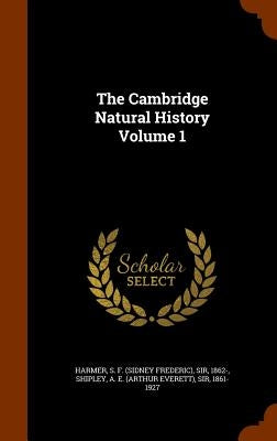 The Cambridge Natural History Volume 1 by Harmer, S. F.