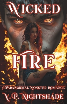 Wicked Fire: A Paranormal Monster Romance by Nightshade, V. P.