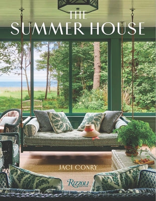 The Summer House: Lakeside Cottages, Seaside Retreats, and Country Idylls by Conry, Jaci