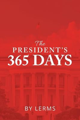 The President'S 365 Days by Lerms