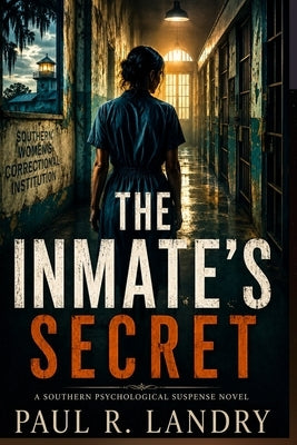 The Inmate's Secret: A Southern Psychological Suspense Novel by Landry, Paul R.