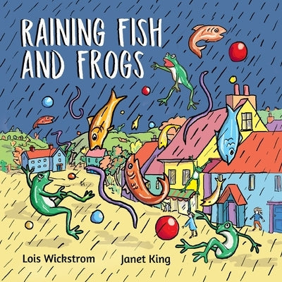 Raining Fish and Frogs by Wickstrom, Lois