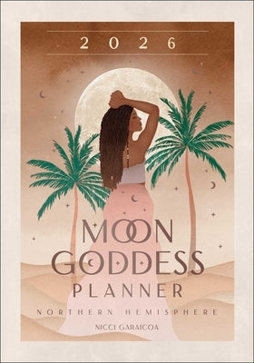 2026 Moon Goddess Planner Calendar: Northern Hemisphere by Garaicoa, Nicci