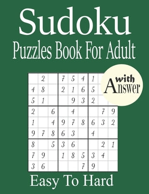 Sudoku Puzzles Book for Adult: 600+ Easy To Hard Sudoku Puzzles For Adult with Solution by Press House, Jack Dawson