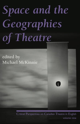 Space and the Geographies of Theatre by McKinnie, Michael