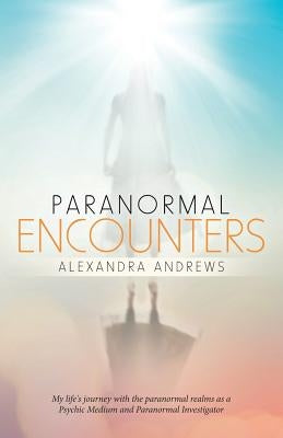 Paranormal Encounters by Andrews, Alexandra