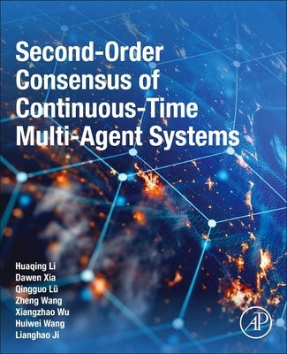 Second-Order Consensus of Continuous-Time Multi-Agent Systems by Li, Huaqing