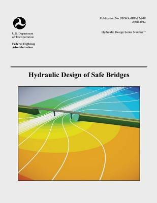 Hydraulic Design of Safe Bridges by Administration, Federal Highway
