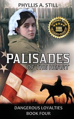 Palisades of the Heart: Dangerous Loyalties Book Four by Still, Phyllis a. A.