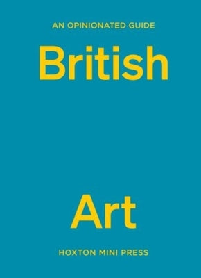 An Opinionated Guide to British Art by Davies, Lucy