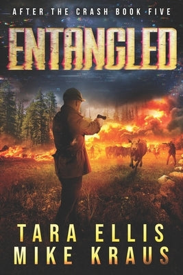 Entangled: After the Crash Book 5: (A Thrilling Post-Apocalyptic Survival Series) by Kraus, Mike