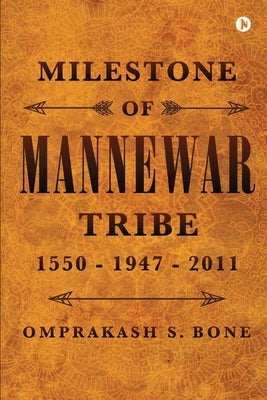 Milestone of Mannewar Tribe by Omprakash S Bone