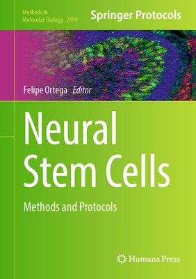 Neural Stem Cells: Methods and Protocols by Ortega, Felipe