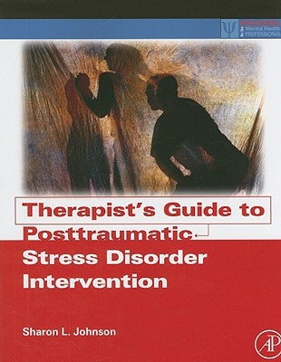 Therapist's Guide to Posttraumatic Stress Disorder Intervention by Johnson, Sharon L.