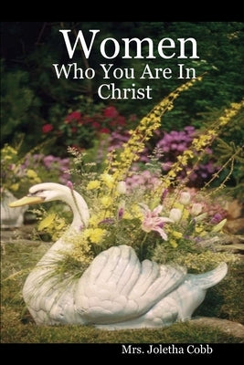 Women: Who You Are In Christ by Cobb, Joletha