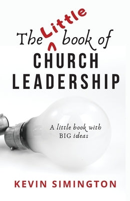 The Little Book of Church Leadership by Simington, Kevin