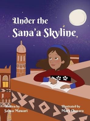 Under The Sana'a Skyline by Mawari, Salwa