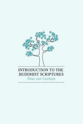 Introduction to the Buddhist Scriptures by Gorkom, Nina Van